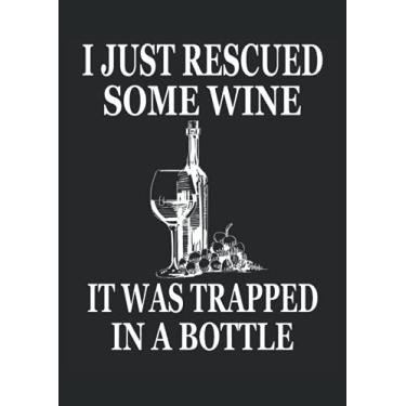 Imagem de I just rescued some wine it was trapped in a bottle wine drinker: Notebook DIN A4 COLUMN 120 Pages - 8.27" x 11.69" ( 21 x 29.7cm)|Wine Notebook| Wine Planner| Notebook for Wine drinkers