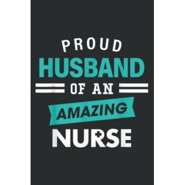 Imagem de Proud Husband of an Amazing Nurse Gift Appreciation Nurses: Wide Ruled Paper Notebook Journal with 6" x 9", 120 Pages | Pretty Wide Blank Lined Workbook ... for Home School College for Writing Notes.