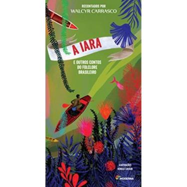 Imagem de Iara, a - e Outros Contos do Folclore Brasileiro