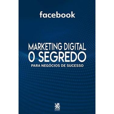 Imagem de Livro - Marketing Digital O Segredo - Facebook - Camelot Editora