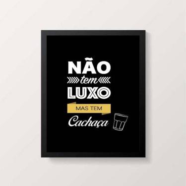 Imagem de Quadro Não Tem Luxo Mas Tem Cachaça