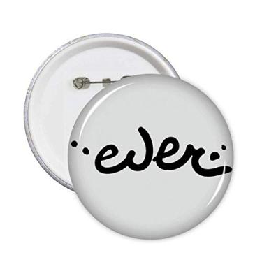 Imagem de Ever Funny Quote Handwriting Style Pins Badge Button Round Clothing Decoration 5 peças