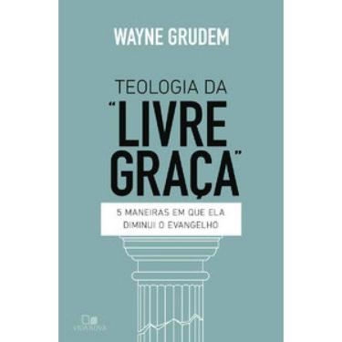 Imagem de TEOLOGIA DA "LIVRE GRAÇA"