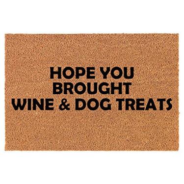 Imagem de Capacho de coco para porta frontal novo presente de inauguração de casa espero que você tenha trazido petiscos engraçados de vinho e cachorro (padrão de 76 x 45 cm)