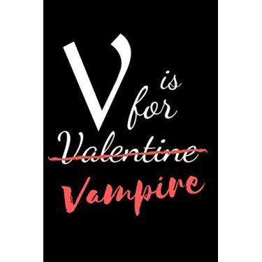 Imagem de V is for Valentine Vampire: 6x9 Notebook, Ruled, Funny Valentines Diary, Journal To Write In, Memory Book, Original Gift, Bloody Lined 100 Pages
