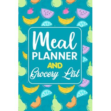 Imagem de Meal Planner and Grocery List: A notebook to plan your meals weekly prep planner with Tear-Off Grocery List for Fridge, Plan Weekly Menu For Family