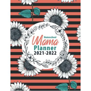 Imagem de Homeschool Mama Planner 2021-2022: This Homeschool Planner and Organizer were designed by a Homeschool Mom with the goal of being completely ... needs of most homeschoolers | 8.5 x 11 Inches