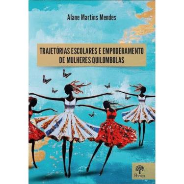 Imagem de Trajetórias Escolares E Empoderamento De Mulheres Quilombolas