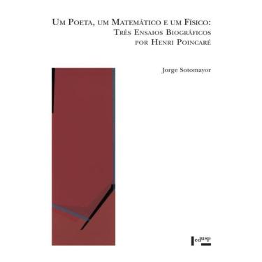 Imagem de Um Poeta, Um Matematico E Um Fisico - Tres Ensaios Biograficos Por Henri Poincare