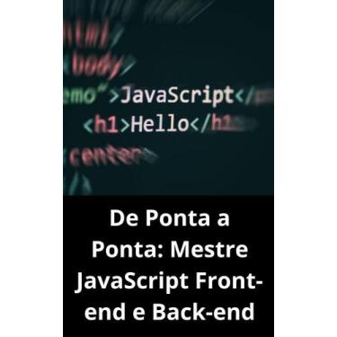 Imagem de Livro De Ponta a Ponta Mestre JavaScript Front-end e Back-end