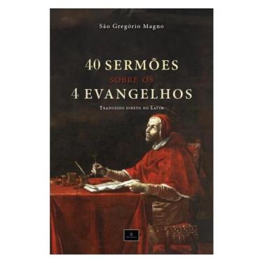 Imagem de 40 Sermões Sobre Os 4 Evangelhos: Homilias De São Gregório Magno