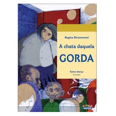 Imagem de Livro - A Chata Daquela Gorda - Regina Drummond e José de Alencar