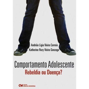 Imagem de Livro - Comportamento Adolescente: Rebeldia ou Doença? - Andréia Ligia Vieira Correia