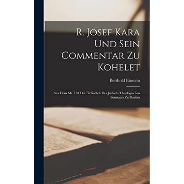 Imagem de R. Josef Kara Und Sein Commentar Zu Kohelet: Aus Dem Ms. 104 Der Bibliothek Des Jüdisch-Theologischen Seminars Zu Breslau