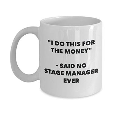 Imagem de Caneca "I Do This for the Money" - Said No Stage Manager Ever - Caneca de café de cacau quente engraçado - ideia de de Natal