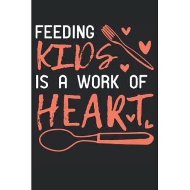 Imagem de Feeding Kids Is A Work Of Heart: Lunch Lady Notebook |Cafeteria Journal |. Note del regalo della signora del pranzo della scuola