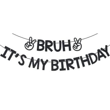 Imagem de Maxqzin Bruh Its My Birthday Decorações Banner de aniversário menino decoração de dia do nascimento faixa preta engraçada com glitter para meninos adolescentes 12, 13, 14, 15, dia do nascimento