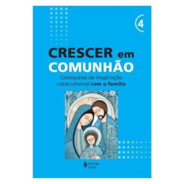 Imagem de Crescer Em Comunhão - Vol. 4 Catequese De Inspiração Catecumenal Com A Família