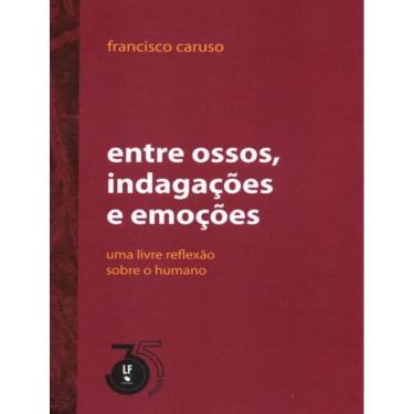 Imagem de Entre Ossos, Indagacoes E Emocoes - Uma Livre Reflexao Sobre O Humano