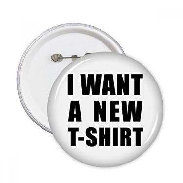 Imagem de Eu quero uma nova camiseta com alfinetes redondos, emblema, botão, decoração, acessório, 5 peças