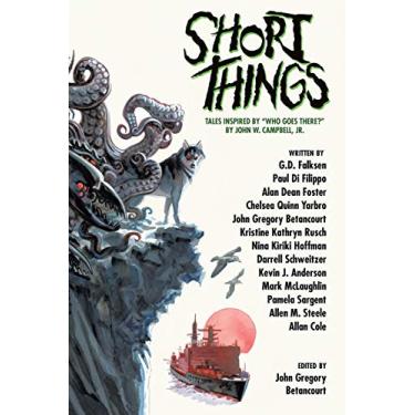 Imagem de Short Things: Tales Inspired by "Who Goes There?" by John W. Campbell, Jr.