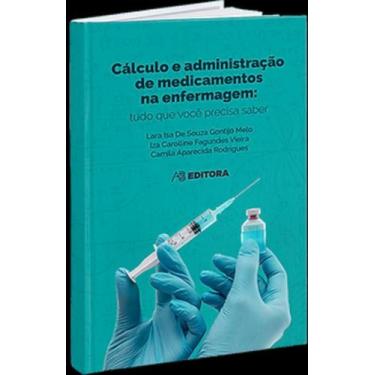Imagem de Cálculo E Administração De Medicamentos Na Enfermagem - Ab Editora