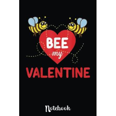 Imagem de Funny Bee My Valentine Valentines Day Beekeeper: Cute Valentine's Day Notebook, Great Gift for Boyfriend, Girlfriend, Best Friend, Wife, Husband, Men, Women
