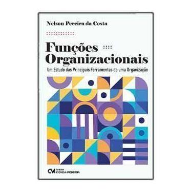 Imagem de Funções Organizacionais - Um Estudo Das Principais Ferramentas de Uma 