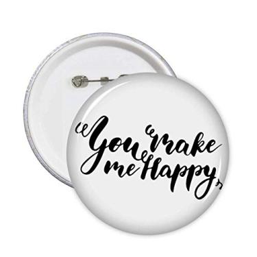 Imagem de You Make Me Happy Quote Style Pins Badge Button Round Clothing Decoration 5 peças