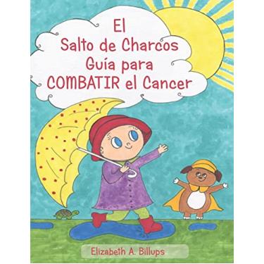 Imagem de El Salto de Charcos - Guía para Combatir el Cancer: "The Puddle Jumper's Guide to Kicking Cancer" in Spanish