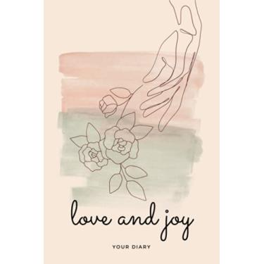Imagem de love and joy - Your Diary: Notizbuch | Skizzenbuch | Bullet Journal | Tagebuch | Diary | Notizheft | Planner | Schulheft
