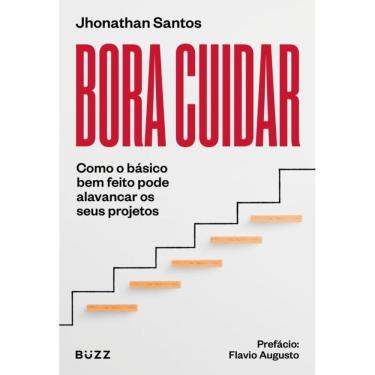 Imagem de Bora Cuidar - Como O Básico Bem-Feito Pode Alavancar Os Seus Projetos