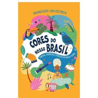 Imagem de Cores do Nosso Brasil - Contos, Crônicas e Poesias de Nossa Terra