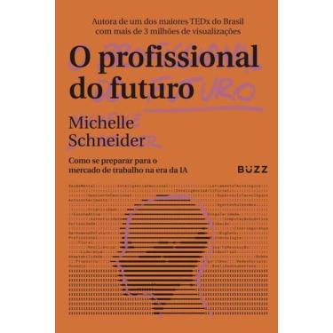 Imagem de O Profissional do Futuro - Como Se Preparar Para o Mercado de Trabalho