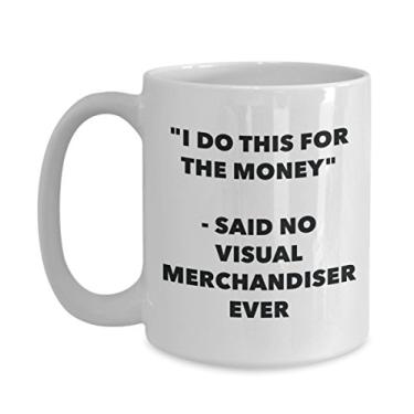 Imagem de "I Do This for the Money" - Caneca Said No Visual Merchandiser Ever - Caneca de café de cacau quente divertido - Ideia de de Natal