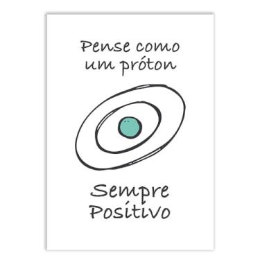 Imagem de Placa Decorativa A3 Engraçado Ciência Pense Positivo Como Um Próton Poster