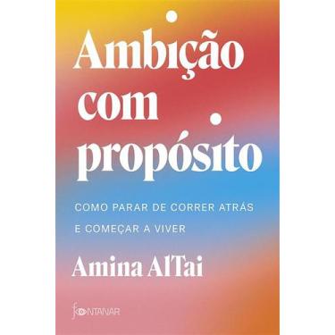 Imagem de Ambição Com Propósito - Como Parar De Correr Atrás E Começar A Viver -