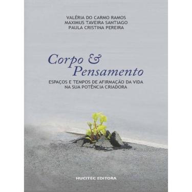 Imagem de Corpo E Pensamento: Espaços E Tempos De Afirmação Da Vida Na Sua Potência Criadora