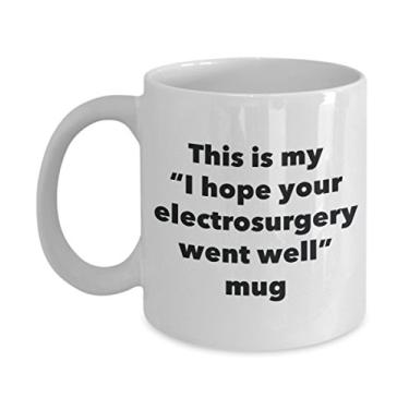 Imagem de Caneca This is My I Hope Your Electrosurgery Surgery Went Well - Caneca de café de cacau quente divertido - Presentes em breve - Ideia de presente de mordaça