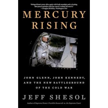 Imagem de Mercury Rising: John Glenn, John Kennedy, and the New Battleground of the Cold War