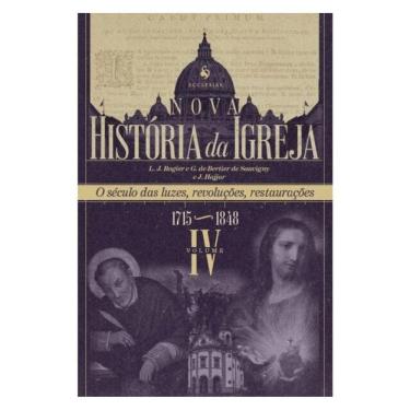 Imagem de Nova História Da Igreja, Vol. Iv: O Século Das Luzes, Revoluções, Restaurações (1715–1848)