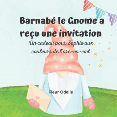 Imagem de Barnabé le Gnome a reçu une invitation: Un cadeau pour Sophie aux couleurs de l'arc-en-ciel
