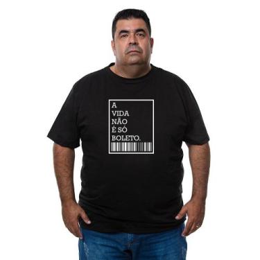 Imagem de Camiseta Masculina Plus Size Algodao A Vida Nao É So Boleto Com Abrido