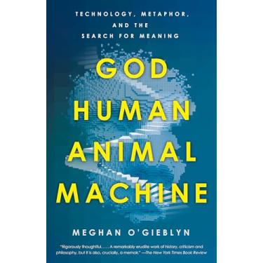 Imagem de God, Human, Animal, Machine: Technology, Metaphor, and the Search for Meaning