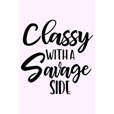 Imagem de Classy With A Savage Side: Dot Grid Bullet Notebook Journal, Dots Great For Journaling, Notes, And Organization Gift, Dotted Great For Doodling Or Writing