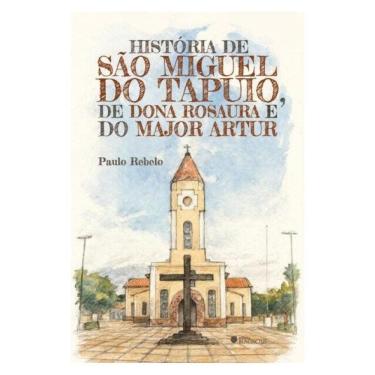 Imagem de História De São Miguel Do Tapuio, De Dona Rosaura E Do Major Artur
