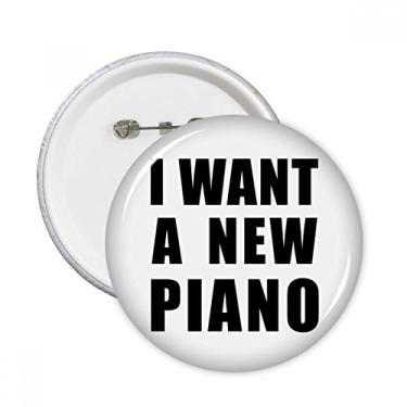 Imagem de Broche redondo I Want A New Piano com emblema de botão, 5 peças