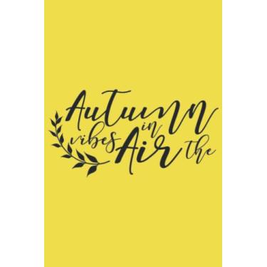 Imagem de Autumn Vibes In The Air Notebook: Orb of Harmony Yellow Matte Finish Lined Journal, 6 x 9 120 Pages, Gift For Thinkers, List Makers and Doers (Autumn Vibes In The Air Journal)