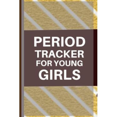 Imagem de Period Tracker For Young Girls: Daily Pms Journal for Young Girls to Monitor Symptoms, Mood, Bleeding and Pain Leve. Document All Events of Your Menstruation on Clear Pages