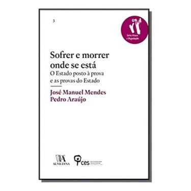 Imagem de Sofrer e Morrer Onde se Está - O Estado Posto à Prova e as Provas do E
